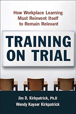 Immagine del venditore per Training on Trial: How Workplace Learning Must Reinvent Itself to Remain Relevant venduto da WeBuyBooks
