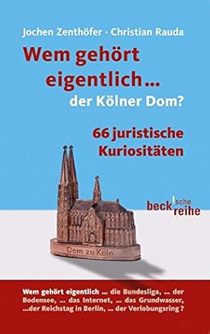 Seller image for Wem gehrt eigentlich. der Klner Dom?: 66 juristische Kuriositten (Beck'sche Reihe) for sale by Gabis Bcherlager