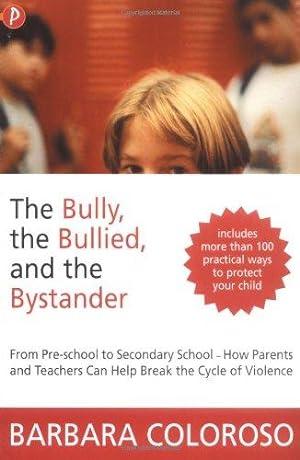 Seller image for The Bully, the Bullied and the Bystander: From Preschool to Secondary School - How Parents and Teachers Can Help Break the Cycle of Violence for sale by WeBuyBooks