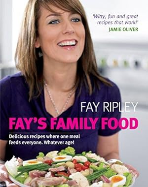 Image du vendeur pour Fay's Family Food: Delicious Recipes Where One Meal Feeds Everyone. Whatever Age! mis en vente par WeBuyBooks 2