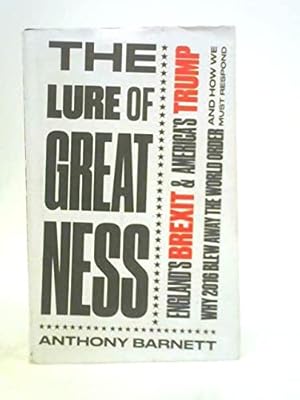 Seller image for THE LURE OF GREATNESS England's Brexit & America's Trump [SIGNED] for sale by WeBuyBooks