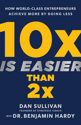 Immagine del venditore per 10x Is Easier Than 2x: How World-Class Entrepreneurs Achieve More by Doing Less (Hardback or Cased Book) venduto da BargainBookStores