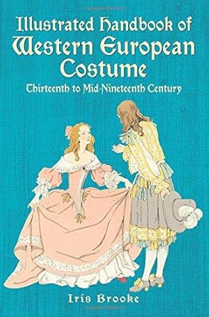 Seller image for Illustrated Handbook of Western European Costume: Thirteenth to Mid-Nineteenth Century (Dover Fashion and Costumes) for sale by WeBuyBooks