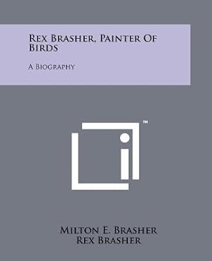 Image du vendeur pour Rex Brasher, Painter of Birds: A Biography (Paperback or Softback) mis en vente par BargainBookStores