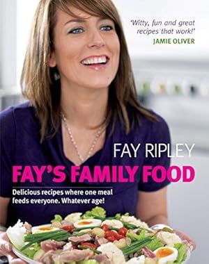 Image du vendeur pour Fay's Family Food: Delicious Recipes Where One Meal Feeds Everyone. Whatever Age! mis en vente par WeBuyBooks 2