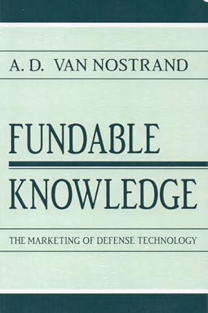 Bild des Verkufers fr Fundable Knowledge_ The Marketing Of Defense Technology zum Verkauf von San Francisco Book Company