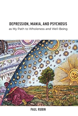 Seller image for Depression, Mania, and Psychosis as My Path to Wholeness and Well-Being (Hardback or Cased Book) for sale by BargainBookStores