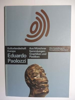 Kulturlandschaft Europa - Eduardo Paolozzi - Aus Münchner Sammlungen: Graphiken und Plastiken - E...