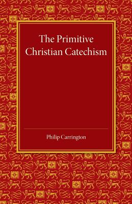 Bild des Verkufers fr The Primitive Christian Catechism: A Study in the Epistles (Paperback or Softback) zum Verkauf von BargainBookStores