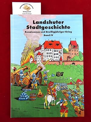 Seller image for Weyh, Thomas: Landshuter Stadtgeschichte. Band IV(4): Renaissance und Dreiigjhriger Krieg for sale by Chiemgauer Internet Antiquariat GbR