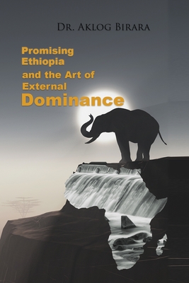 Immagine del venditore per Promising Ethiopia and the Art of Dominance: -Advance the global common good through cooperation- (Paperback or Softback) venduto da BargainBookStores