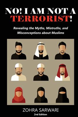 Image du vendeur pour No! I Am Not A Terrorist! 2nd Edition: Revealing the Myths, Mistruths, and Misconceptions about Muslims (Paperback or Softback) mis en vente par BargainBookStores