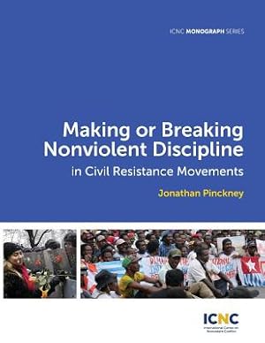 Imagen del vendedor de Making or Breaking Nonviolent Discipline in Civil Resistance Movements (Paperback or Softback) a la venta por BargainBookStores
