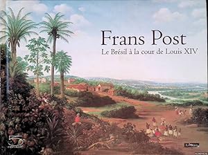 Seller image for Frans Post: Le Brsil  la cour de Louis XIV for sale by Klondyke