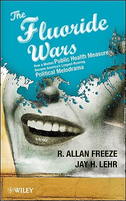 Seller image for The Fluoride Wars: How a Modest Public Health Measure Became America's Longest-Running Political Melodrama (Hardback or Cased Book) for sale by BargainBookStores