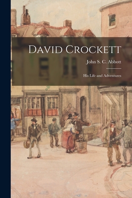 Seller image for David Crockett: His Life and Adventures (Paperback or Softback) for sale by BargainBookStores