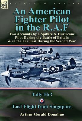 Bild des Verkufers fr An American Fighter Pilot in the R.A.F: Two Accounts by a Spitfire and Hurricane Pilot During the Battle of Britain & in the Far East During the Secon (Hardback or Cased Book) zum Verkauf von BargainBookStores