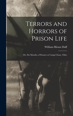 Bild des Verkufers fr Terrors and Horrors of Prison Life; or, Six Months a Prisoner at Camp Chase, Ohio (Hardback or Cased Book) zum Verkauf von BargainBookStores