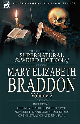 Bild des Verkufers fr The Collected Supernatural and Weird Fiction of Mary Elizabeth Braddon: Volume 2-Including One Novel 'The Conflict, ' Two Novelettes and One Short Sto (Hardback or Cased Book) zum Verkauf von BargainBookStores