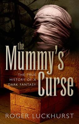 Seller image for The Mummy's Curse: The True History of a Dark Fantasy (Hardback or Cased Book) for sale by BargainBookStores