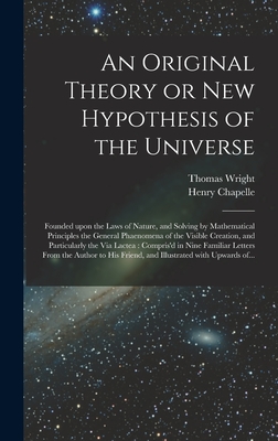 Bild des Verkufers fr An Original Theory or New Hypothesis of the Universe: Founded Upon the Laws of Nature, and Solving by Mathematical Principles the General Phaenomena o (Hardback or Cased Book) zum Verkauf von BargainBookStores