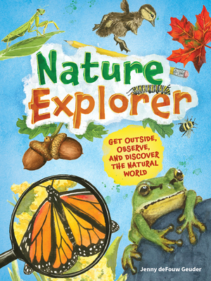 Seller image for Nature Explorer: Get Outside, Observe, and Discover the Natural World (Hardback or Cased Book) for sale by BargainBookStores