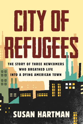 Seller image for City of Refugees: The Story of Three Newcomers Who Breathed Life Into a Dying American Town (Paperback or Softback) for sale by BargainBookStores