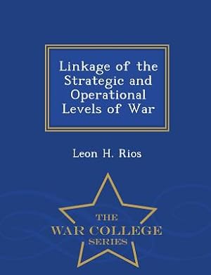 Immagine del venditore per Linkage of the Strategic and Operational Levels of War - War College Series (Paperback or Softback) venduto da BargainBookStores