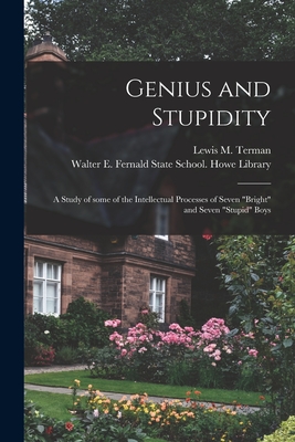 Image du vendeur pour Genius and Stupidity: a Study of Some of the Intellectual Processes of Seven bright and Seven stupid Boys (Paperback or Softback) mis en vente par BargainBookStores