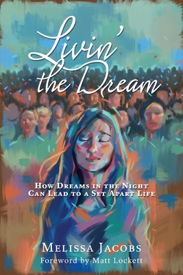 Image du vendeur pour Livin' the Dream: How dreams in the night can lead to a set-apart life (Paperback or Softback) mis en vente par BargainBookStores