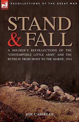 Bild des Verkufers fr Stand & Fall: A Soldier's Recollections of the 'Contemptible Little Army' and the Retreat from Mons to the Marne, 1914 (Hardback or Cased Book) zum Verkauf von BargainBookStores