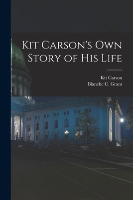 Seller image for Kit Carson's Own Story of His Life (Paperback or Softback) for sale by BargainBookStores