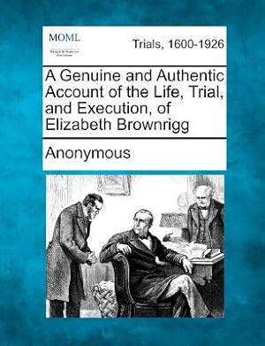 Seller image for A Genuine and Authentic Account of the Life, Trial, and Execution, of Elizabeth Brownrigg (Paperback or Softback) for sale by BargainBookStores