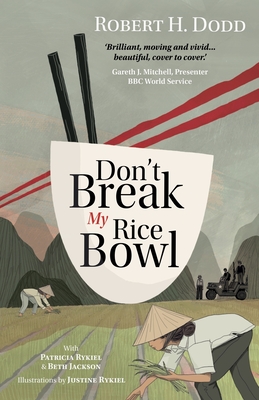 Imagen del vendedor de Don't Break My Rice Bowl: A beautiful and gripping novel, highlighting the personal and tragic struggles faced during the Vietnam War, bringing (Paperback or Softback) a la venta por BargainBookStores