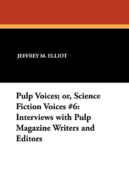 Imagen del vendedor de Pulp Voices; or, Science Fiction Voices #6: Interviews with Pulp Magazine Writers and Editors (Paperback or Softback) a la venta por BargainBookStores