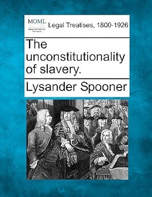 Bild des Verkufers fr The Unconstitutionality of Slavery. (Paperback or Softback) zum Verkauf von BargainBookStores