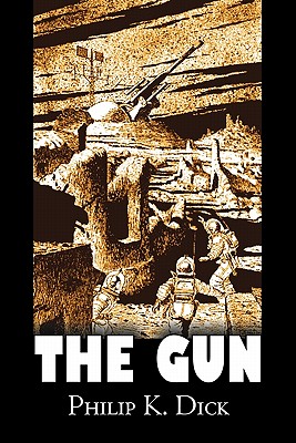 Seller image for The Gun by Philip K. Dick, Science Fiction, Adventure, Fantasy (Paperback or Softback) for sale by BargainBookStores