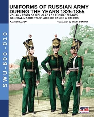 Seller image for Uniforms of Russian army during the years 1825-1855 - Vol. 10: General, major staff, aide de camp and others (Paperback or Softback) for sale by BargainBookStores