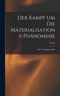 Image du vendeur pour Der Kampf um die Materialisations-Ph�nomene: Eine Verteidigunsschrift (Hardback or Cased Book) mis en vente par BargainBookStores