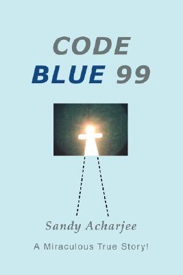 Imagen del vendedor de Code Blue 99: A Miraculous True Story! (Paperback or Softback) a la venta por BargainBookStores