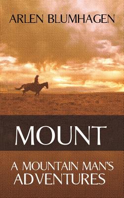 Seller image for Mount: A Mountain Man's Adventures (Hardback or Cased Book) for sale by BargainBookStores