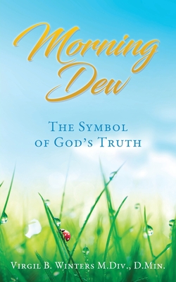Seller image for Morning Dew: The Symbol of God's Truth (Paperback or Softback) for sale by BargainBookStores