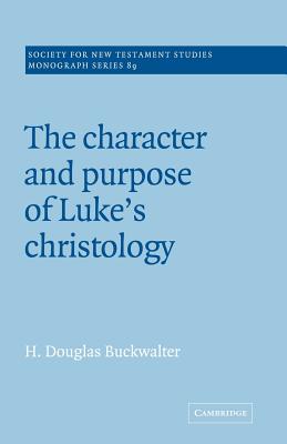 Imagen del vendedor de The Character and Purpose of Luke's Christology (Paperback or Softback) a la venta por BargainBookStores