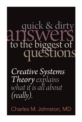 Seller image for Quick and Dirty Answers to the Biggest of Questions: Creative Systems Theory Explains What It is All About (Really) (Paperback or Softback) for sale by BargainBookStores