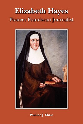 Seller image for Elizabeth Hayes: Pioneer Franciscan Journalist (Paperback or Softback) for sale by BargainBookStores