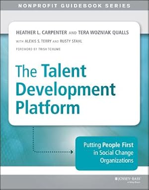 Imagen del vendedor de The Talent Development Platform: Putting People First in Social Change Organizations (Paperback or Softback) a la venta por BargainBookStores
