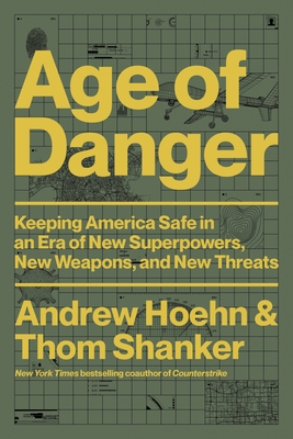 Seller image for Age of Danger: Keeping America Safe in an Era of New Superpowers, New Weapons, and New Threats (Hardback or Cased Book) for sale by BargainBookStores