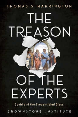 Bild des Verkufers fr The Treason of the Experts: Covid and the Credentialed Class (Paperback or Softback) zum Verkauf von BargainBookStores