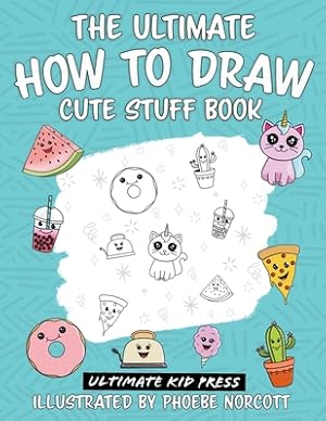 Seller image for The Ultimate How to Draw Cute Stuff Book: Learn Step by Step How to Draw Cute Food and Things in an Easy Kawaii Style (Paperback or Softback) for sale by BargainBookStores