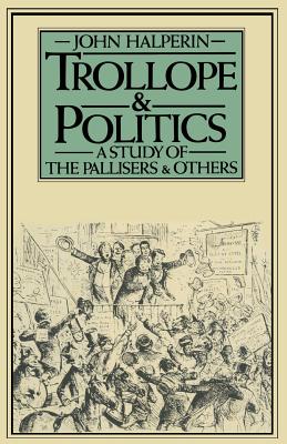 Seller image for Trollope and Politics: A Study of the Pallisers and Others (Paperback or Softback) for sale by BargainBookStores